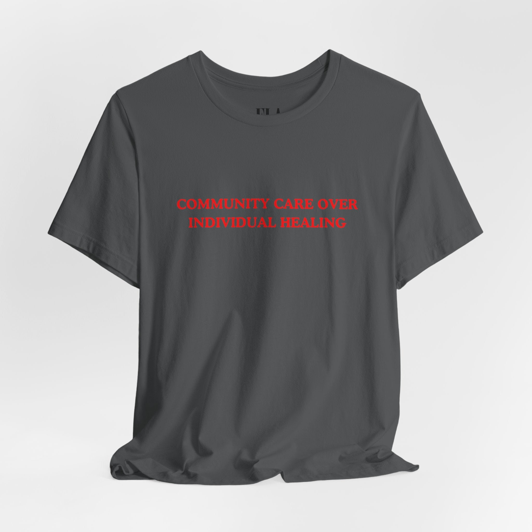 Community Care Over Individual Healing Shirt | Activist T-Shirt | Mental Health Awareness Tee | Social Justice Clothing | Feminist Apparel