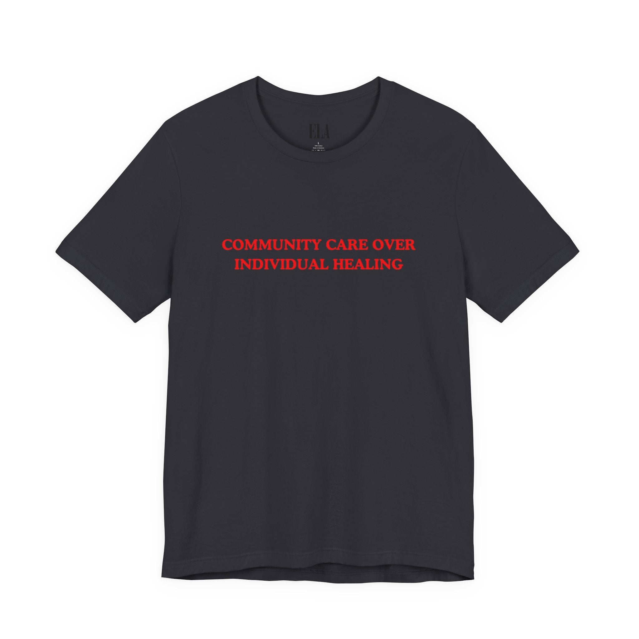 Community Care Over Individual Healing Shirt | Activist T-Shirt | Mental Health Awareness Tee | Social Justice Clothing | Feminist Apparel
