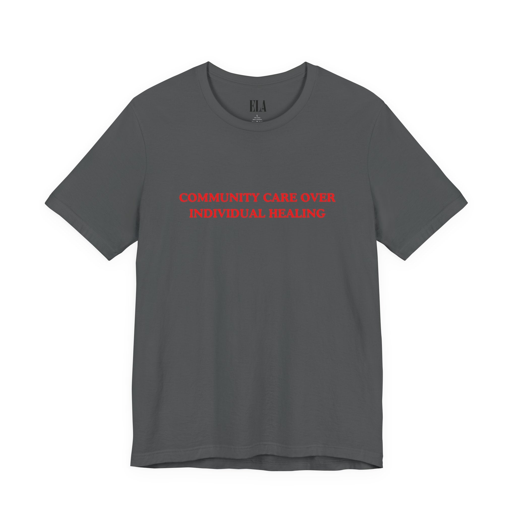 Community Care Over Individual Healing Shirt | Activist T-Shirt | Mental Health Awareness Tee | Social Justice Clothing | Feminist Apparel