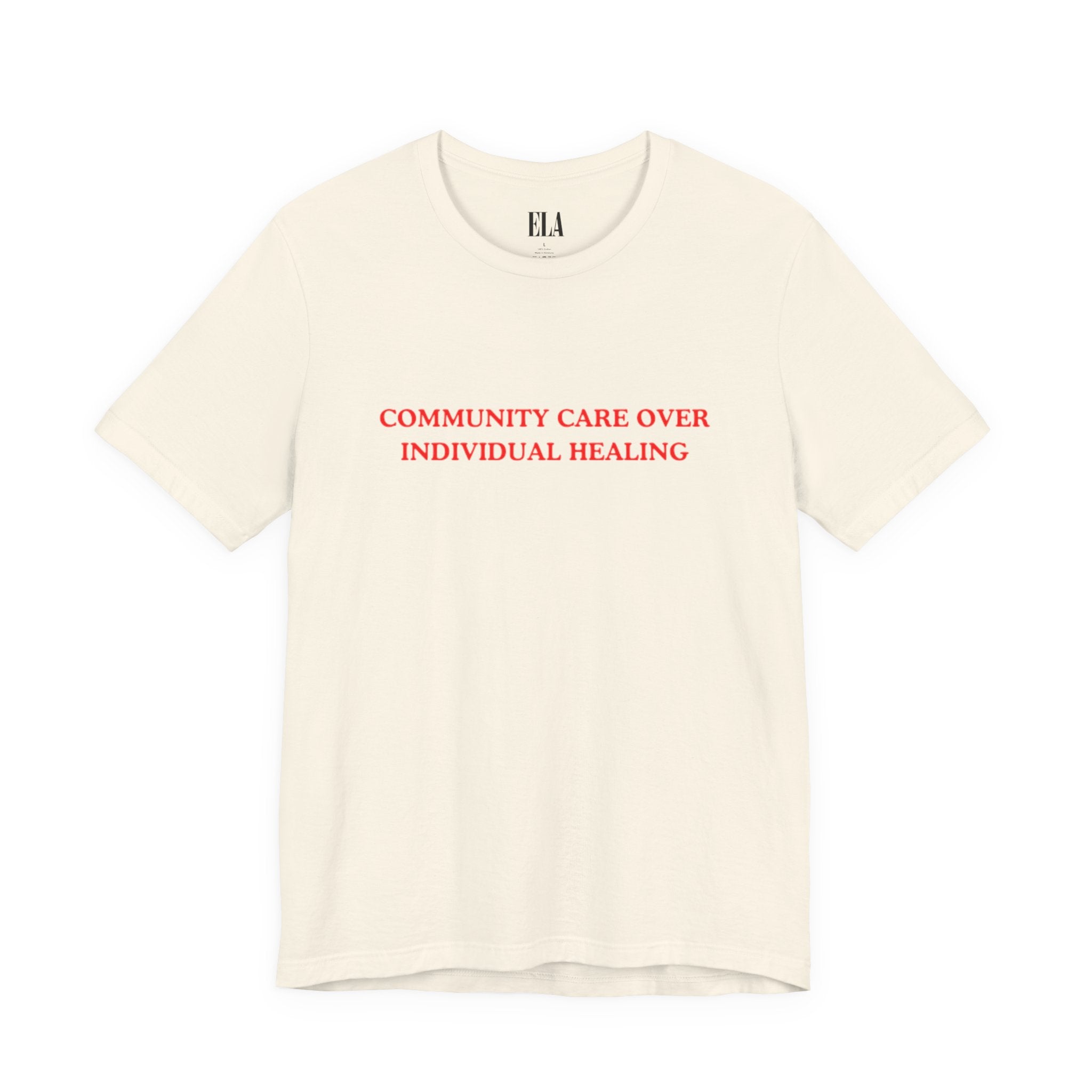 Community Care Over Individual Healing Shirt | Activist T-Shirt | Mental Health Awareness Tee | Social Justice Clothing | Feminist Apparel