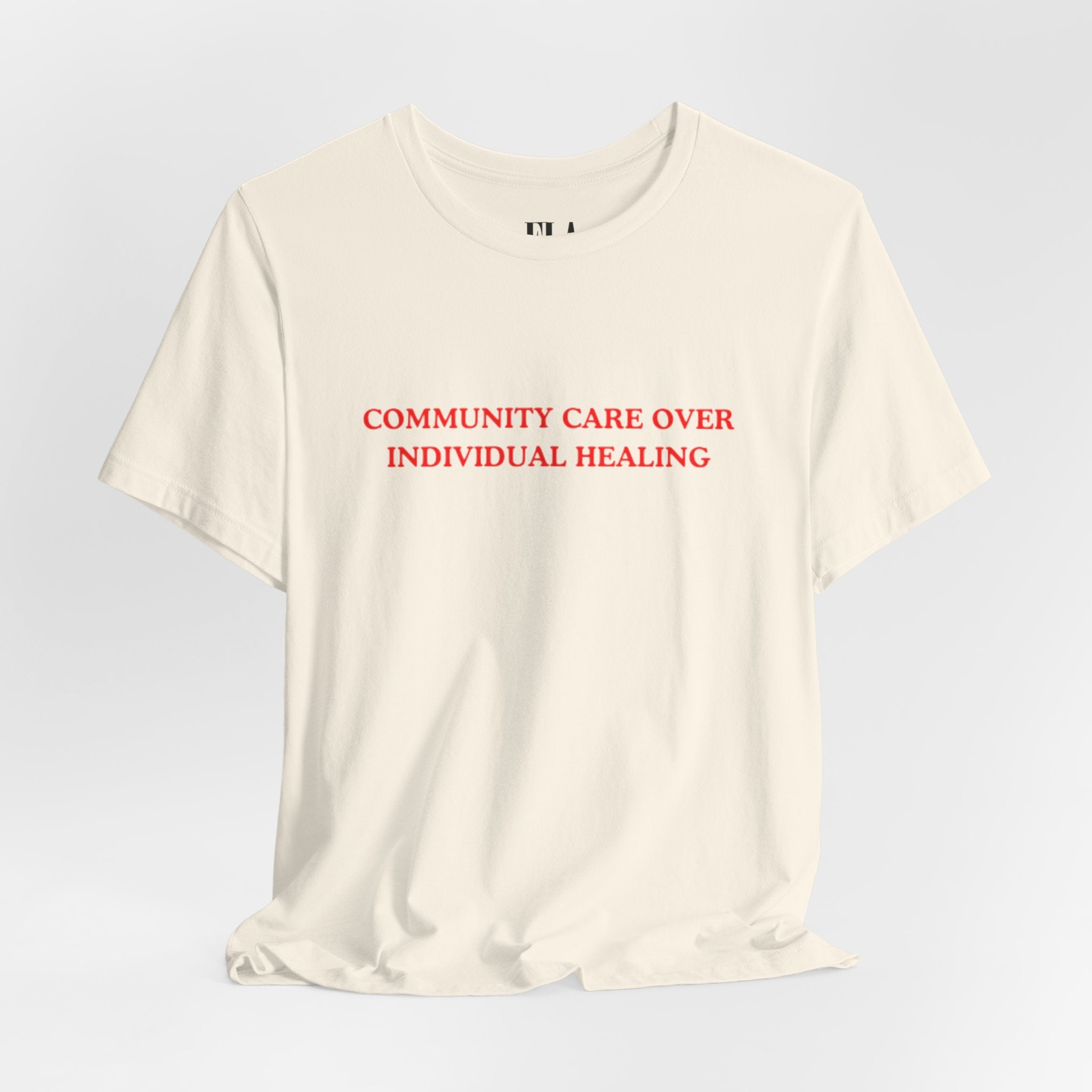 Community Care Over Individual Healing Shirt | Activist T-Shirt | Mental Health Awareness Tee | Social Justice Clothing | Feminist Apparel