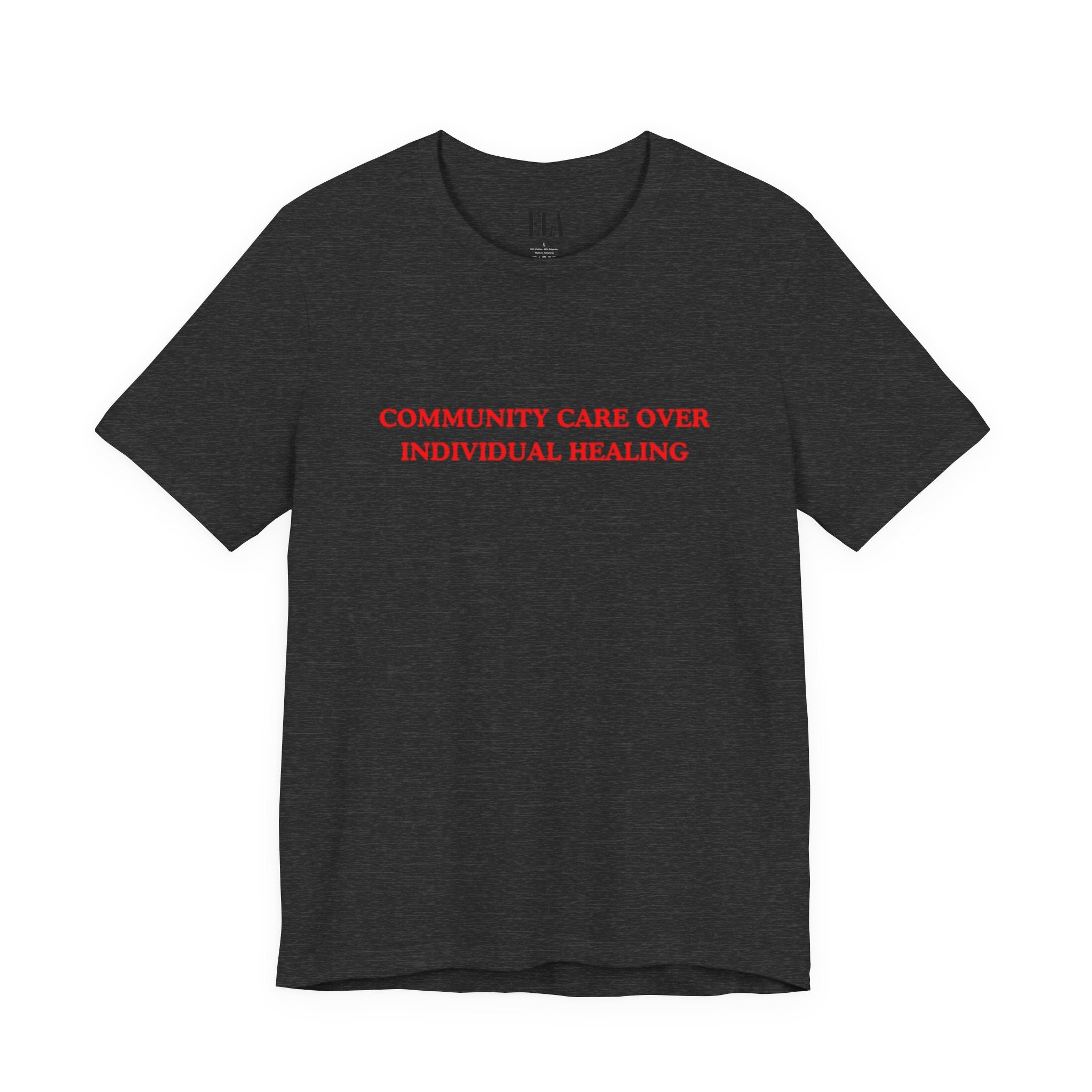 Community Care Over Individual Healing Shirt | Activist T-Shirt | Mental Health Awareness Tee | Social Justice Clothing | Feminist Apparel