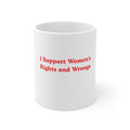 I Support Womens Rights and Wrongs Mug | Feminist Statement