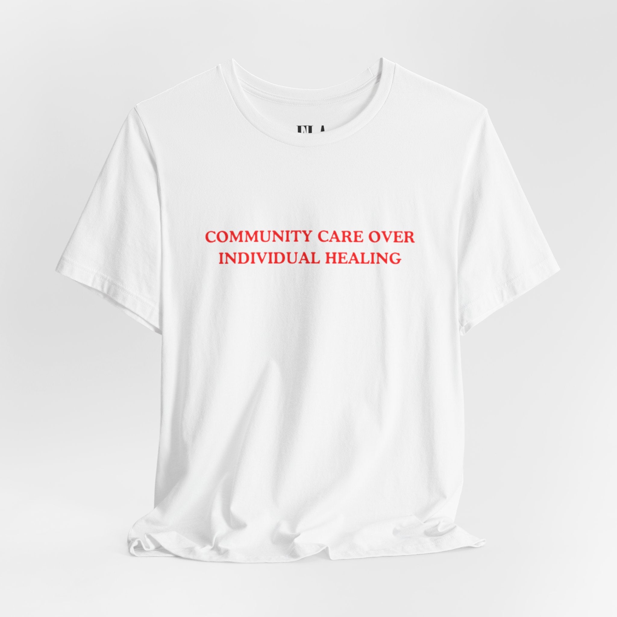 Community Care Over Individual Healing Shirt | Activist T-Shirt | Mental Health Awareness Tee | Social Justice Clothing | Feminist Apparel